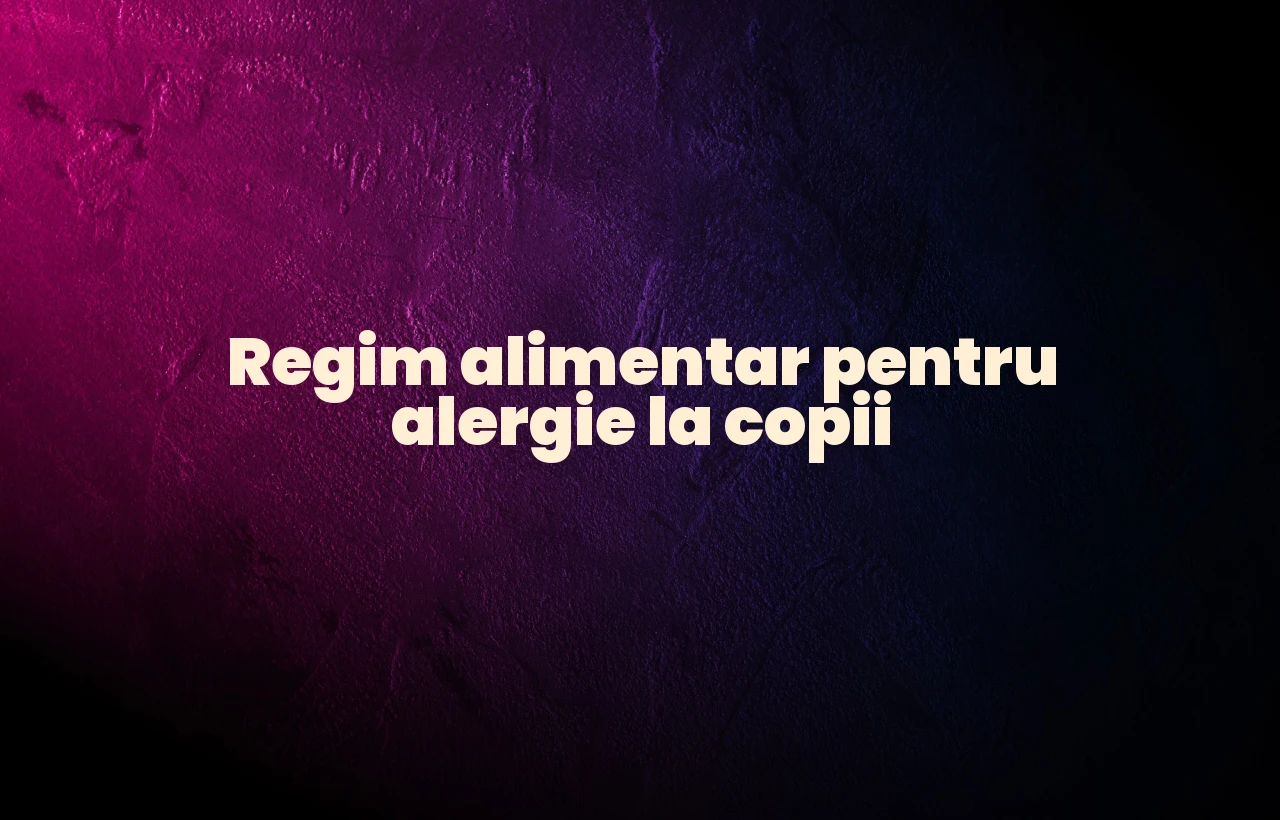 regim alimentar alergie copii