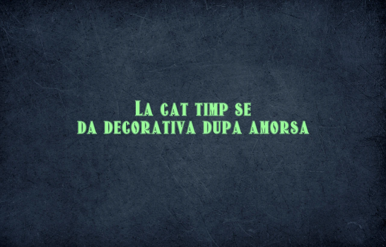 la cat timp se da decorativa dupa amorsa